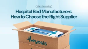 Hospital Bed Manufacturers: How to Choose the Right Medical Bed Supplier