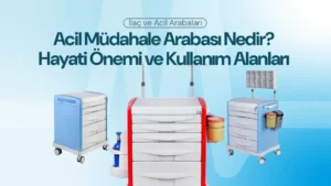 Acil Müdahale Arabası (Crash Cart) Nedir? Hayati Önemi ve Kullanım Alanları