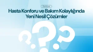 Elektrikli Hasta Karyolaları: Hasta Konforu ve Bakım Kolaylığında Yeni Nesil Çözümler [2026 Rehberi]