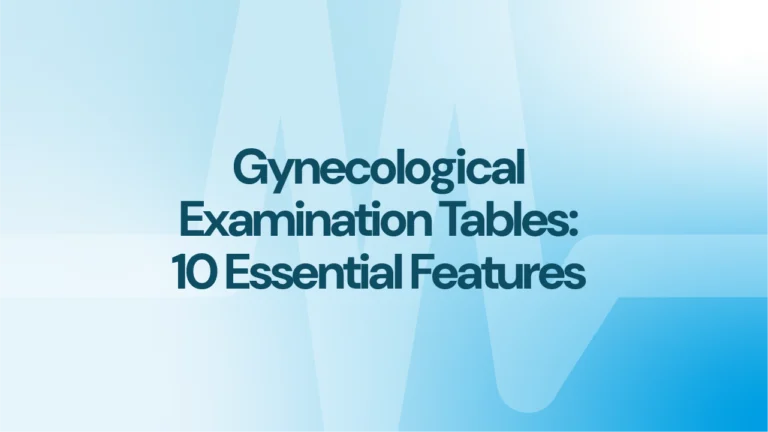 Gynecological Examination Tables: 10 Essential Features