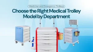 Choose the Right Medical Trolley Model by Department